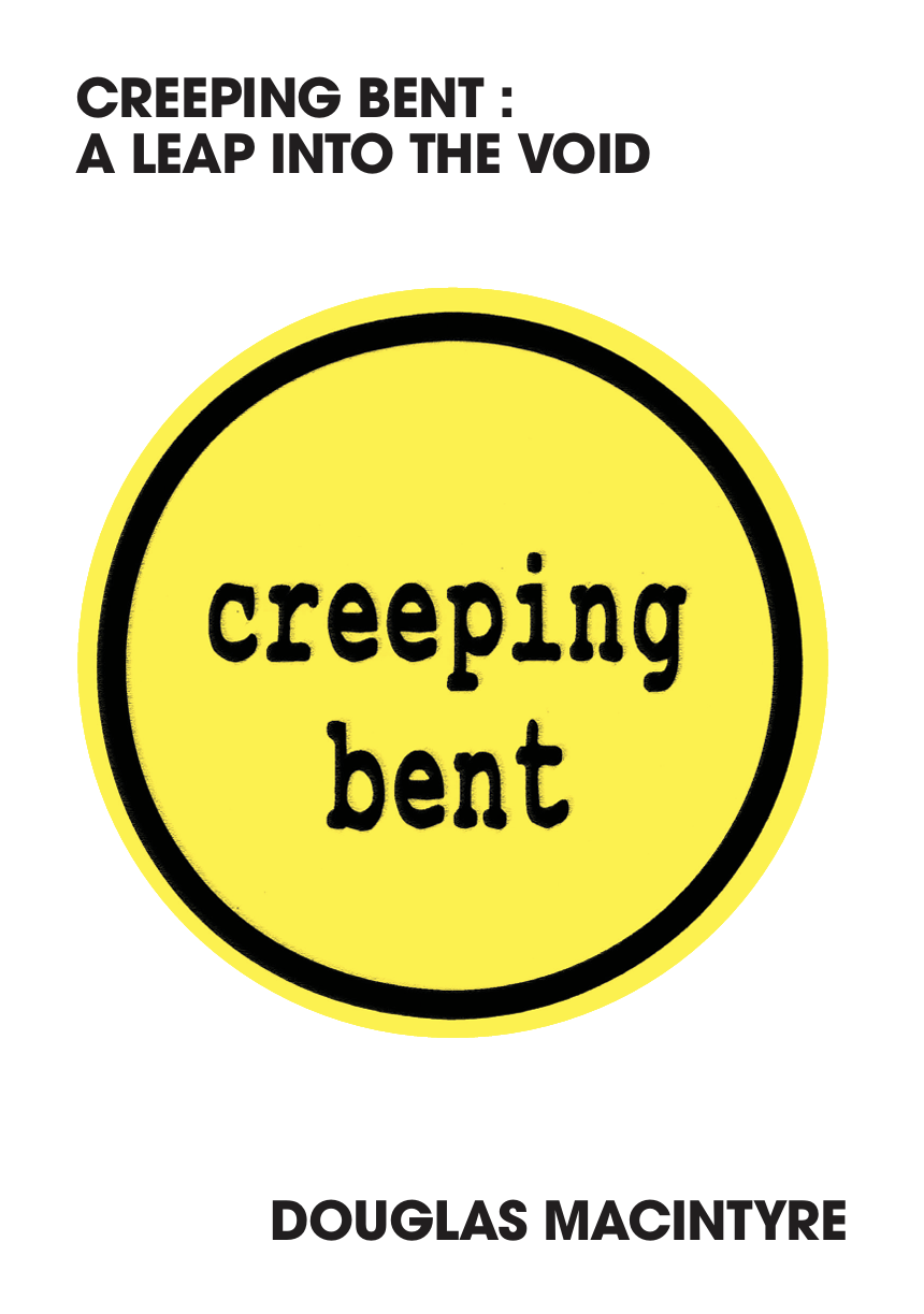 Creeping Bent - A Leap Into The Void - Douglas MacIntyre